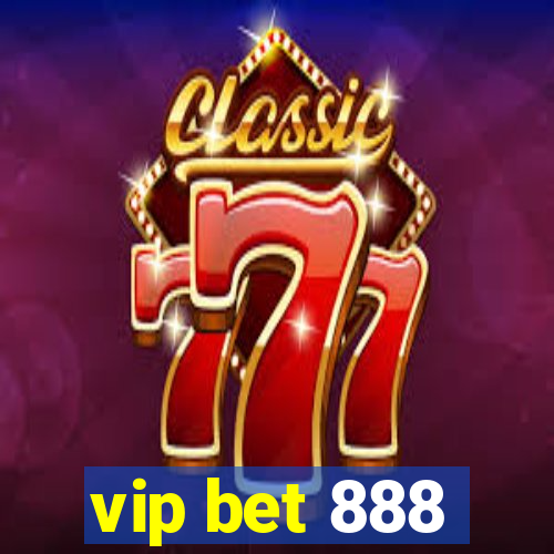 vip bet 888